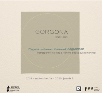 Gorgona 1959–1968. Független művészeti törekvések Zágrábban. Retrospektív kiállítás a Marinko Sudac gyűjteményből