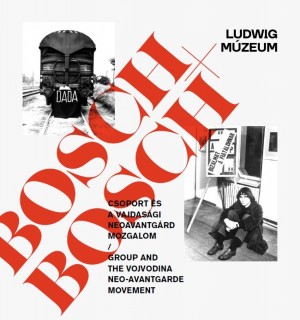 A Bosch+Bosch csoport és a vajdasági neoavantgárd mozgalom