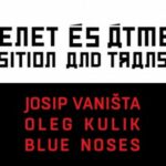 Transition and Transition – Oleg Kulig, Josip Vaništa, Blue Noses