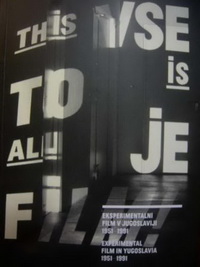 SVE JE TO FILM! Eksperimentalni film u Jugoslaviji 1951. – 1991.