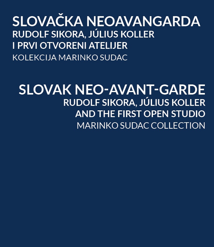 Slovačka neoavangarda – Rudolf Sikora, Július Koller i Prvi otvoreni atelijer. Kolekcija Marinko Sudac