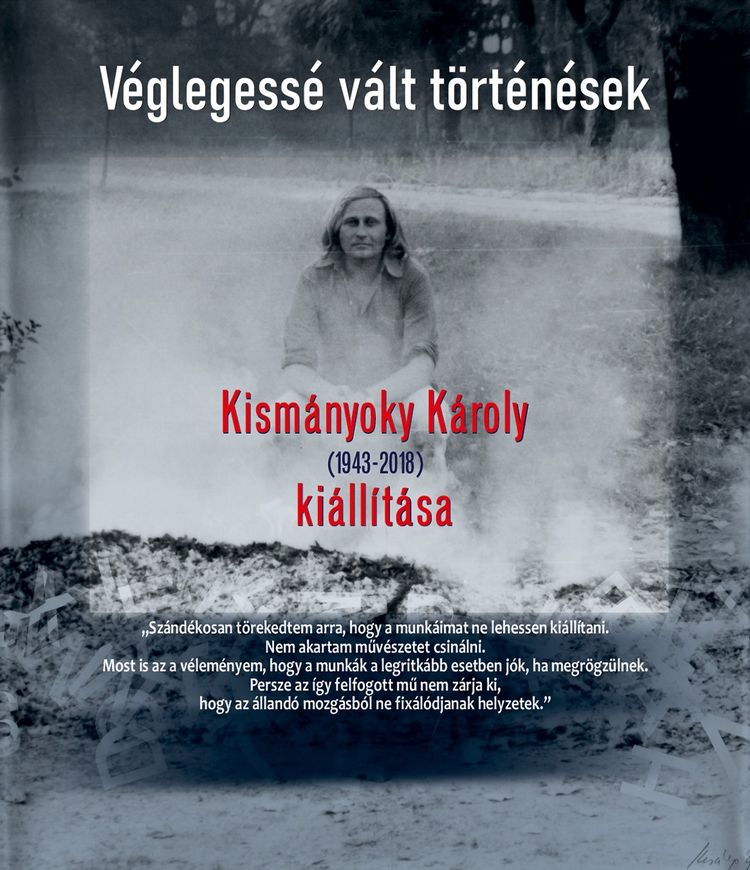 Véglegessé vált történések – Kismányoky Károly (1943-2018)